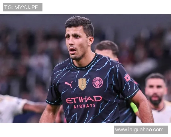 罗德里在曼城的崛起之路与未来展望解析